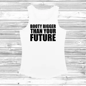 Booty Bigger Than Your Future Women's Cool Vest