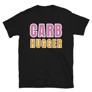 Carb Hugger Funny T-Shirt
