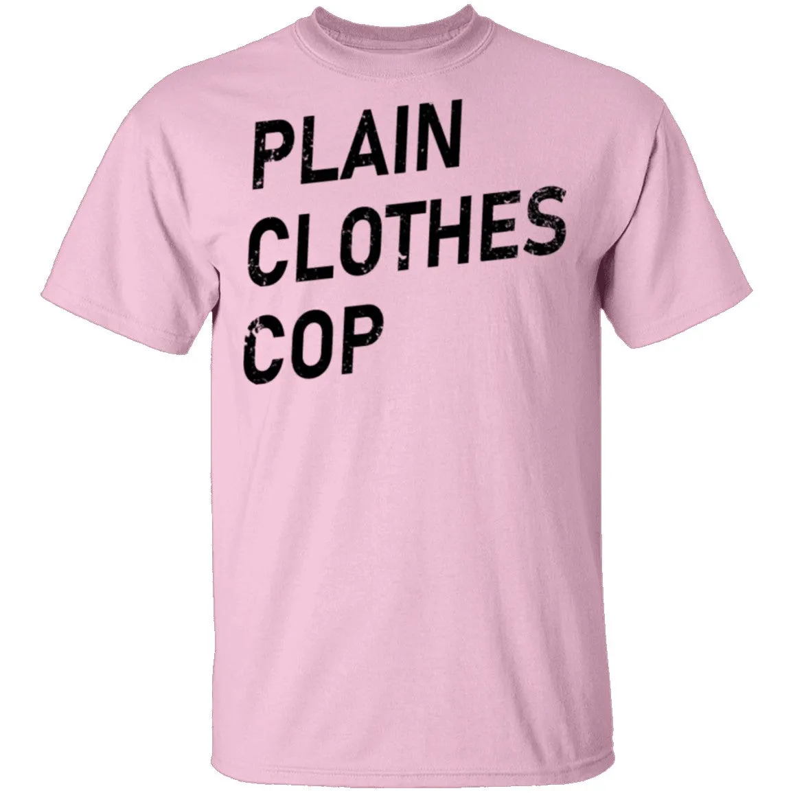 Plain Clothes Cop T-Shirt