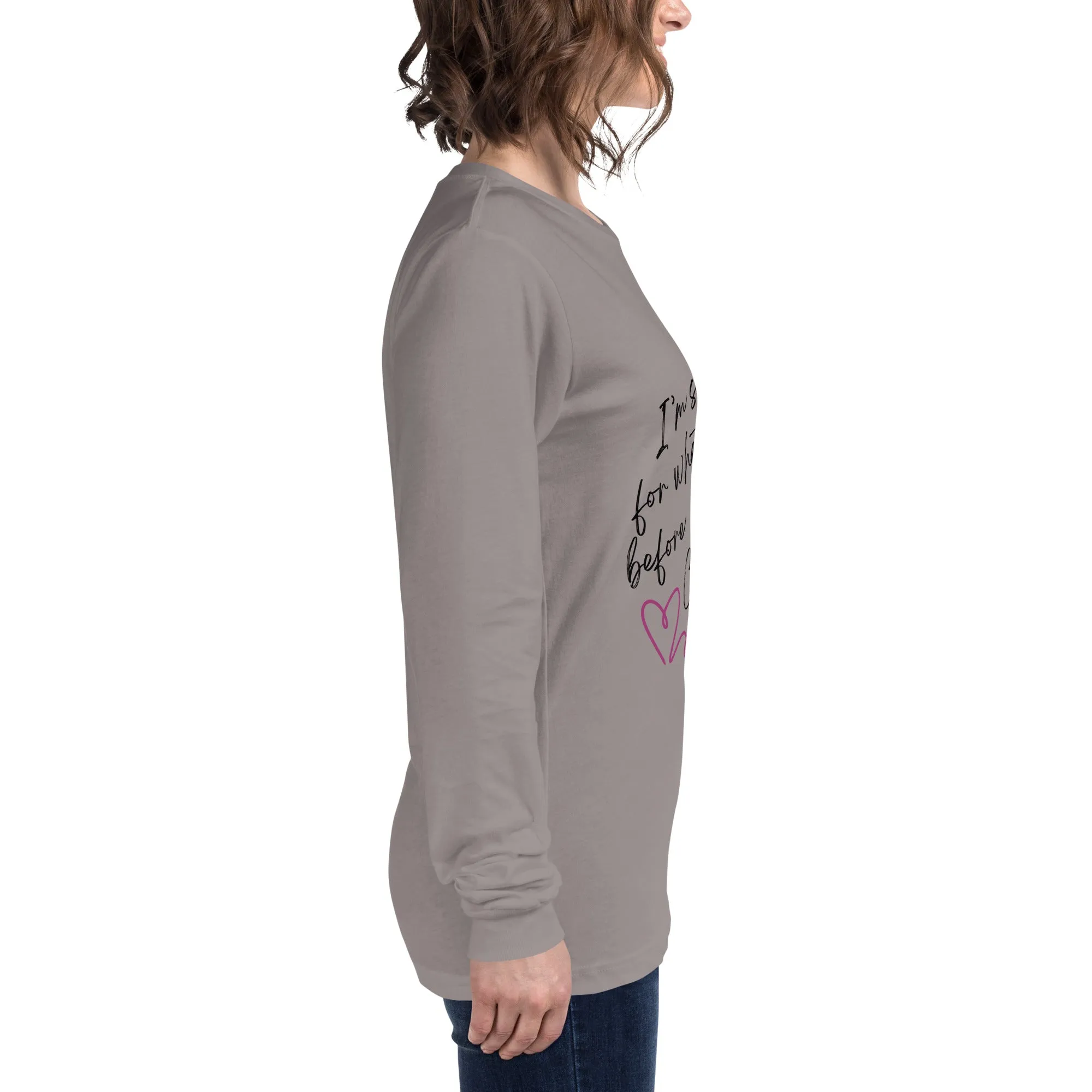 Sorry For What I Said - Unisex Long Sleeve Tee
