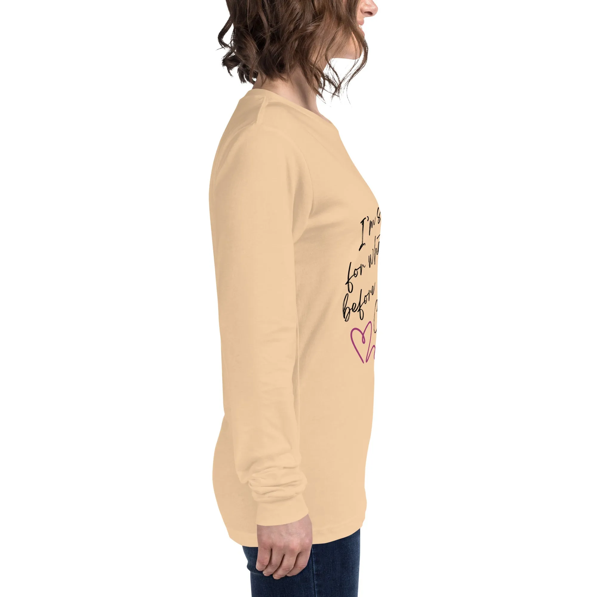 Sorry For What I Said - Unisex Long Sleeve Tee