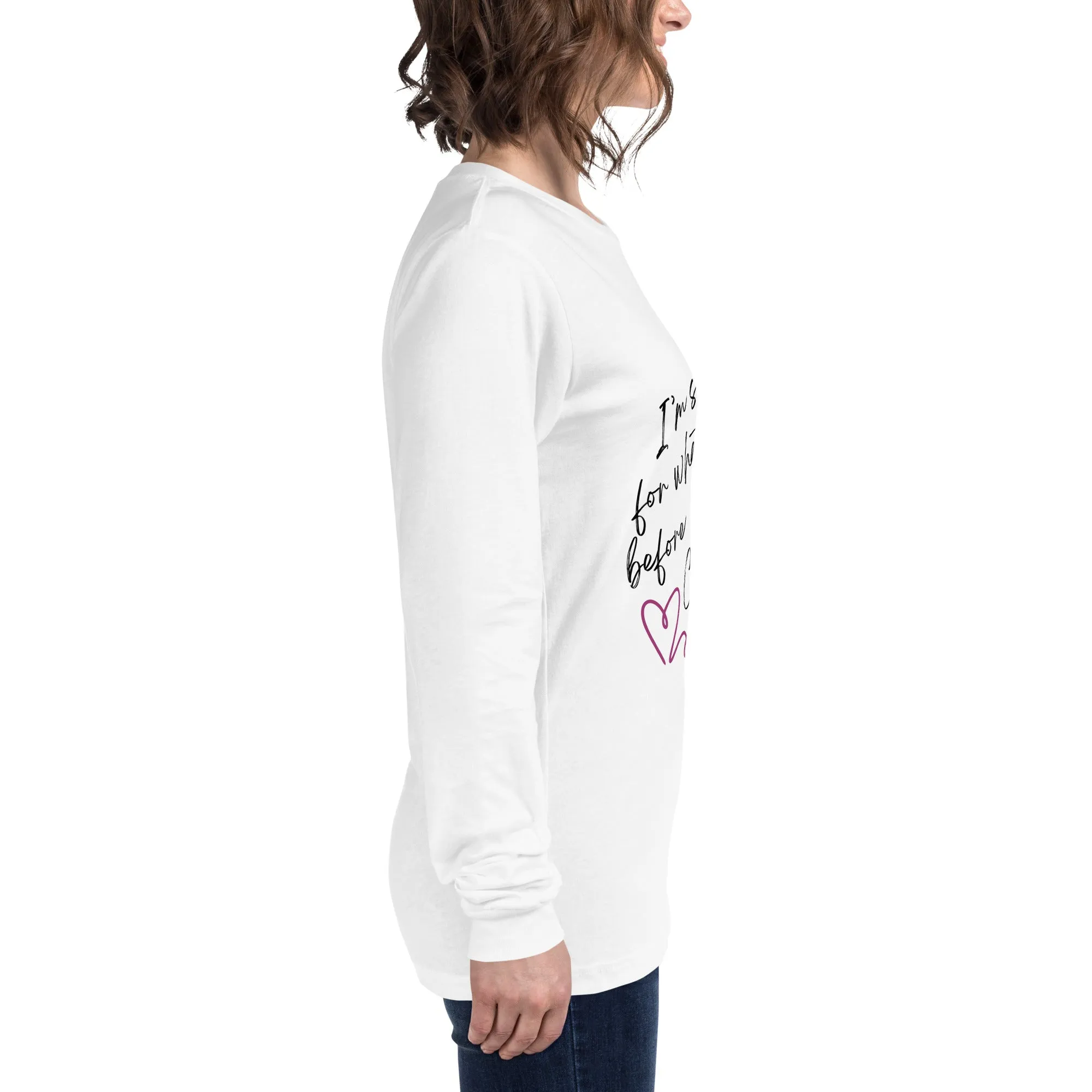 Sorry For What I Said - Unisex Long Sleeve Tee