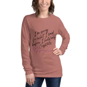 Sorry For What I Said - Unisex Long Sleeve Tee