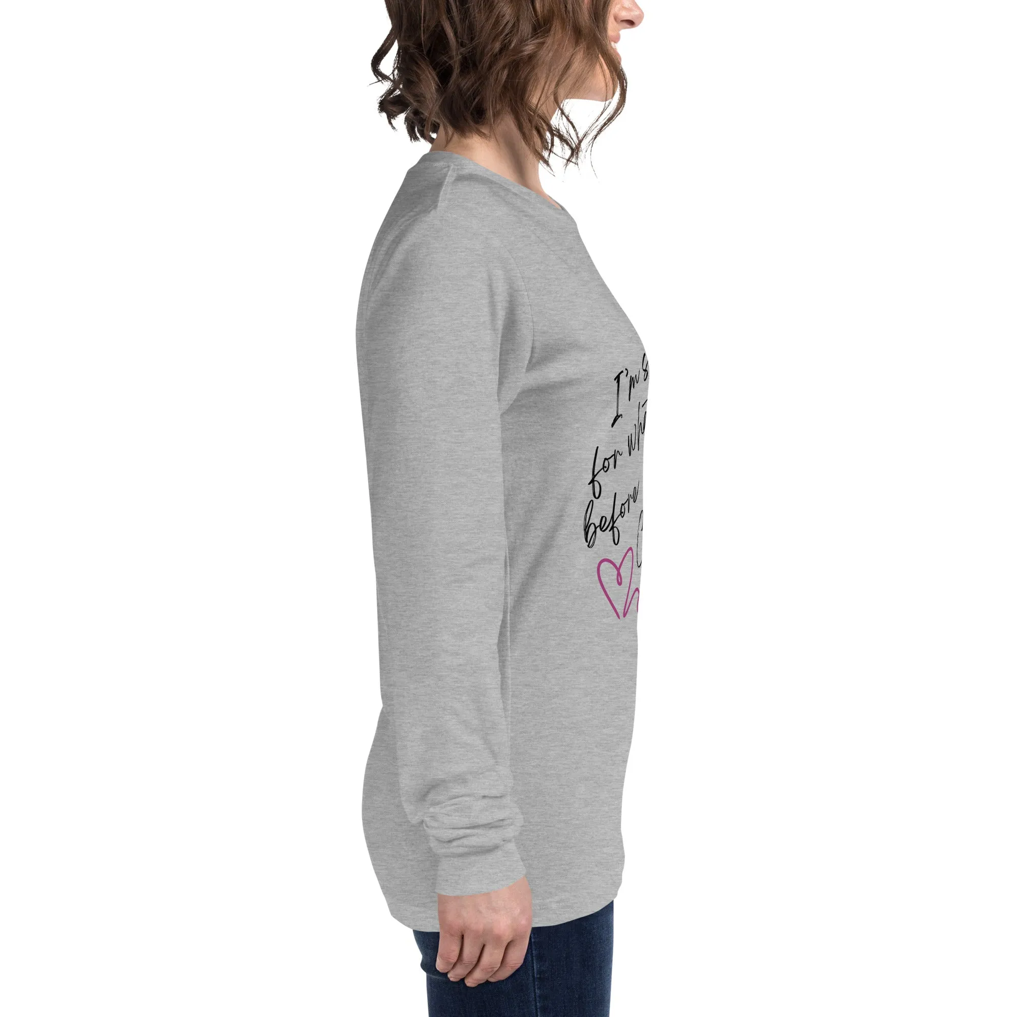 Sorry For What I Said - Unisex Long Sleeve Tee