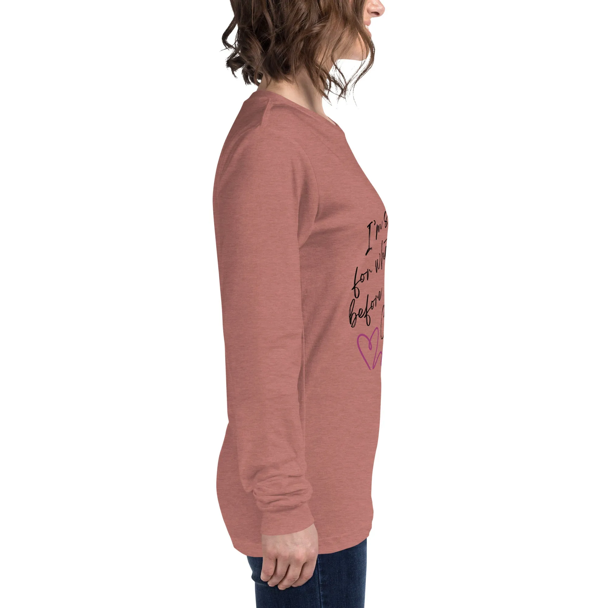 Sorry For What I Said - Unisex Long Sleeve Tee