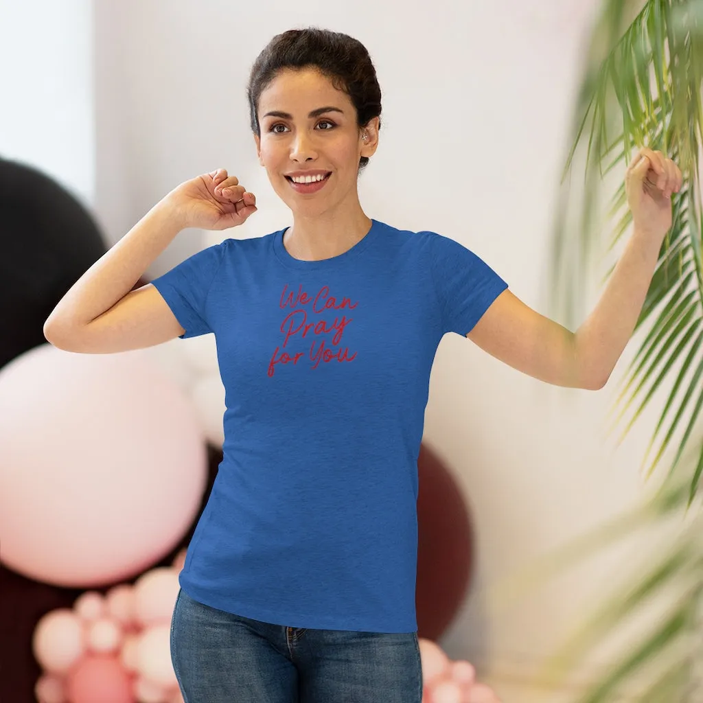 We Can Pray for You Women's Triblend Tee