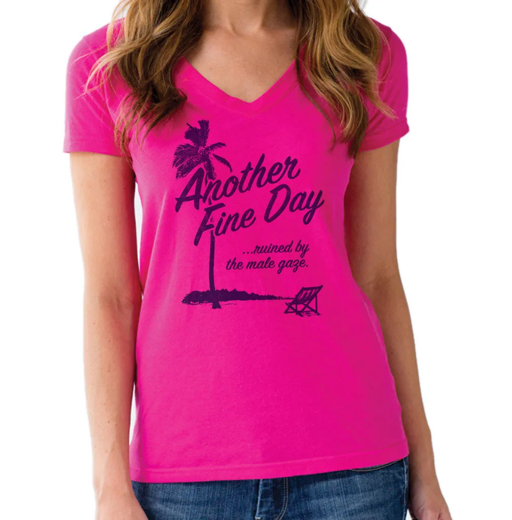 Women's Another Fine Day Ruined by the Male Gaze Vneck T-Shirt