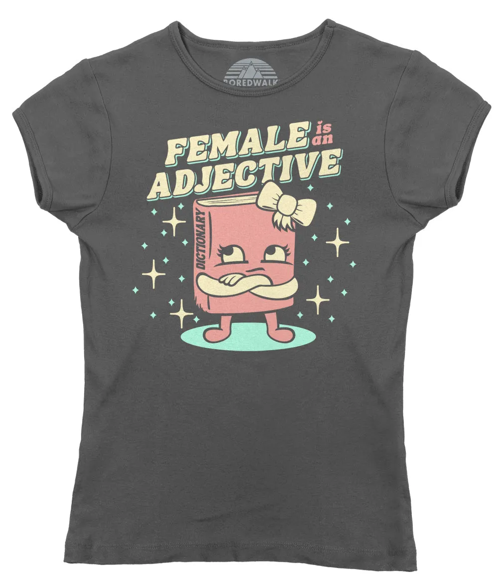 Women's Female is an Adjective T-Shirt