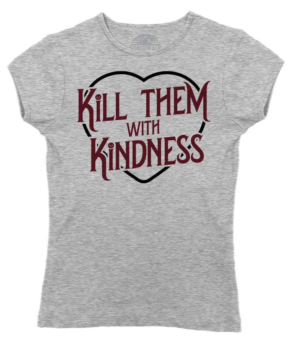 Women's Kill Them With Kindness T-Shirt