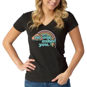 Women's No One Asked You Vneck T-Shirt