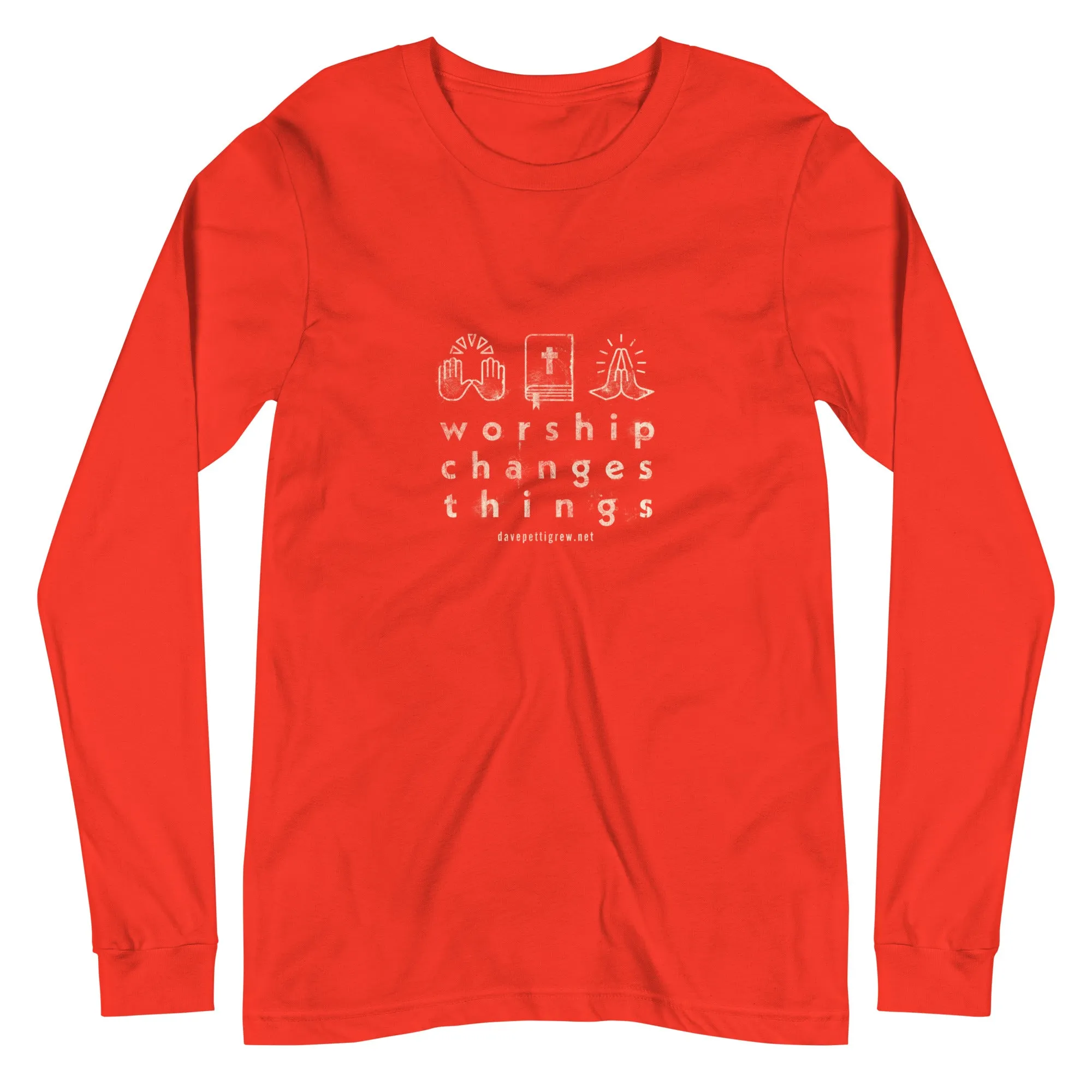 Worship Changes Things Unisex Long Sleeve Tee