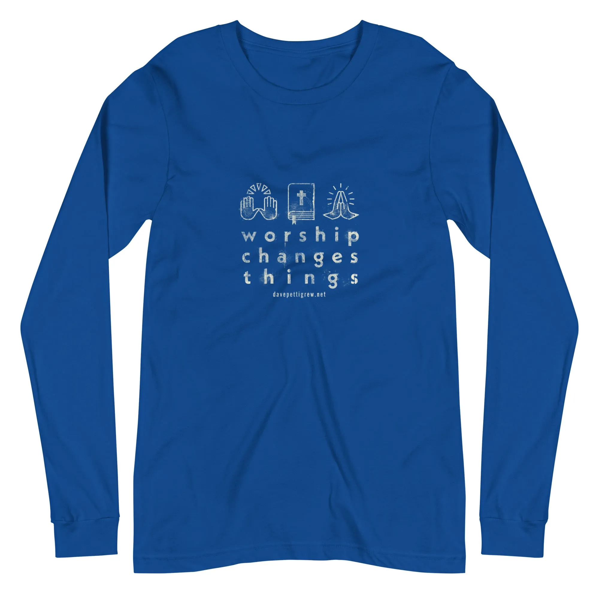 Worship Changes Things Unisex Long Sleeve Tee