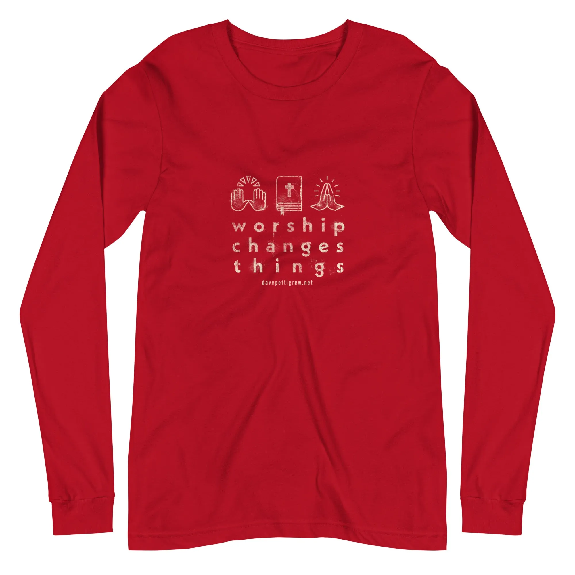 Worship Changes Things Unisex Long Sleeve Tee