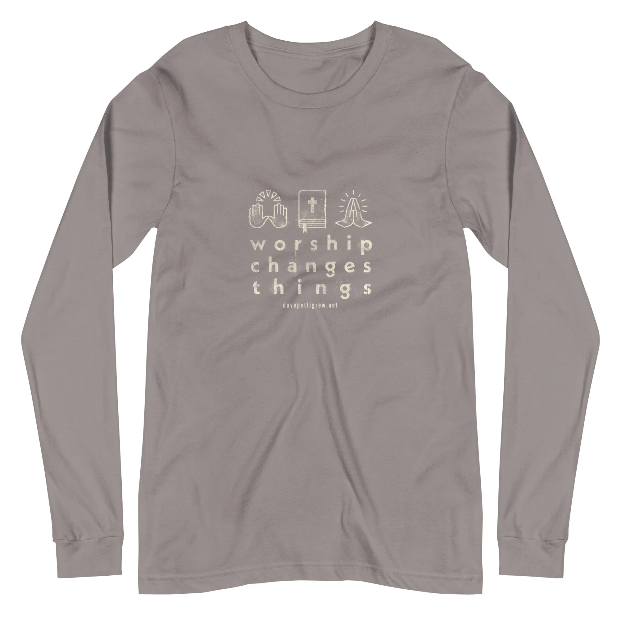 Worship Changes Things Unisex Long Sleeve Tee