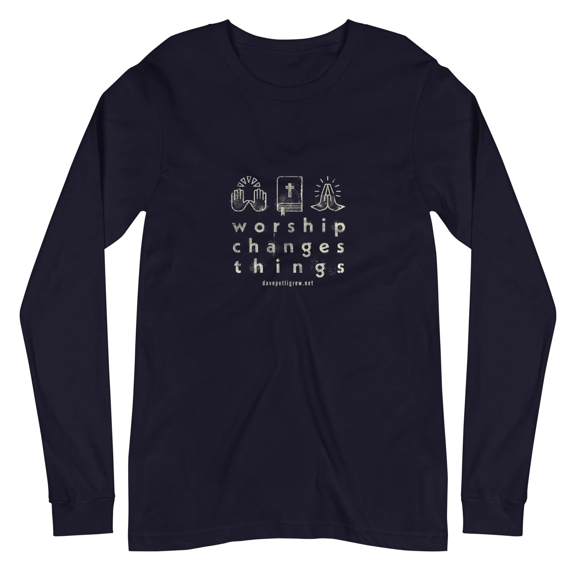 Worship Changes Things Unisex Long Sleeve Tee