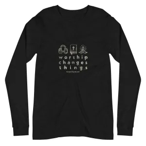 Worship Changes Things Unisex Long Sleeve Tee