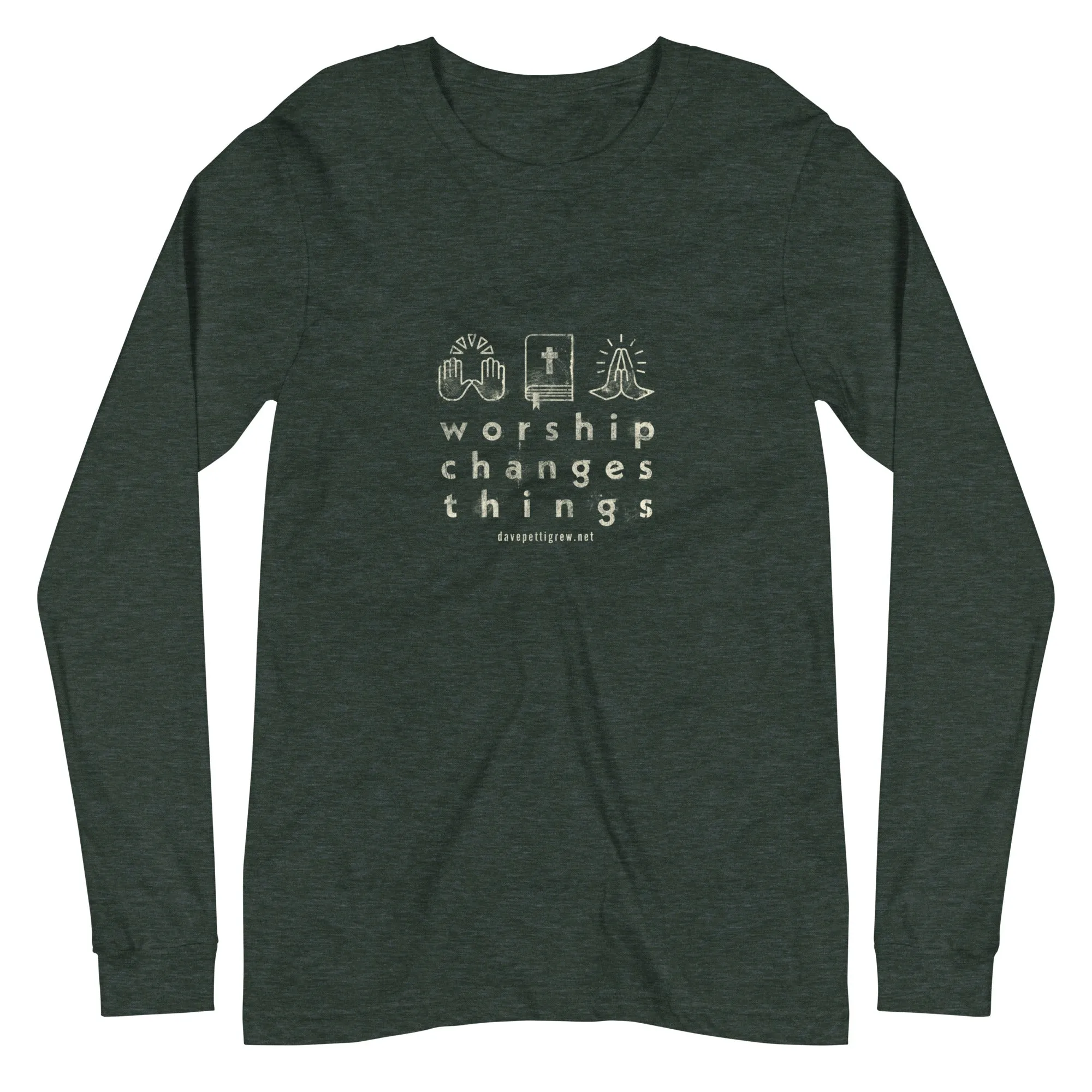 Worship Changes Things Unisex Long Sleeve Tee
